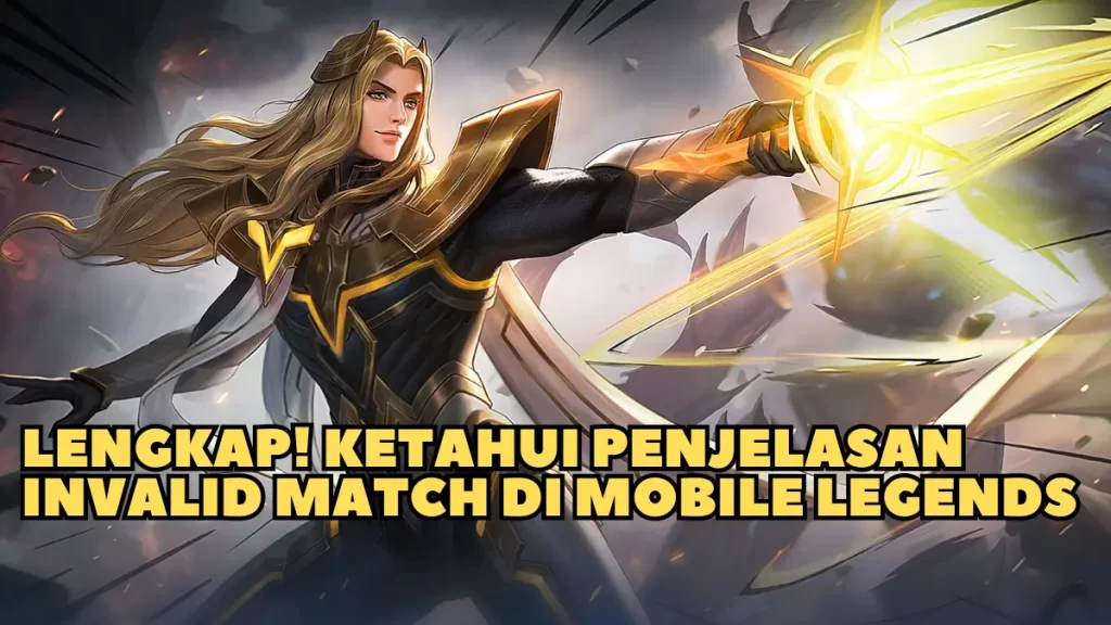 Lengkap! Ketahui Penjelasan Invalid Match di Mobile Legends Lengkap! Ketahui Penjelasan Invalid Match Di Mobile Legends